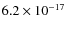 $6.2 \times 10^{-17}$