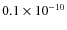$0.1 \times 10^{-10}$