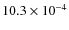 $10.3 \times 10^{-4}$