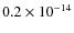 $0.2 \times 10^{-14}$