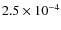 $2.5 \times 10^{-4}$