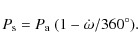 \begin{displaymath}%
P_{\rm s} = P_{\rm a} ~(1 - \dot{\omega}/360^\circ).
\end{displaymath}