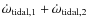 $\dot\omega_{\rm tidal,1} +\dot\omega_{\rm tidal,2}$