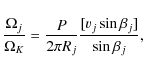 \begin{displaymath}%
{\Omega_j\over\Omega_K} = {P\over{2\pi R_j}} {[v_j \sin \beta_j]\over{\sin \beta_j}},
\end{displaymath}