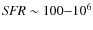 ${\it SFR} \sim 100{-}10^6$