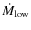 $\dot M_{\rm low}$