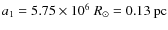 $a_{\rm 1}=5.75\times 10^{\rm 6}~R_{\odot}=0.13~{\rm pc}$