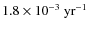 $1.8\times
10^{-3}\ {\rm yr}^{-1}$