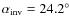 $\alpha_{\rm inv}=24.2^\circ$