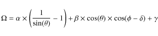 \begin{displaymath}\Omega = \alpha \times {\left({1\over \sin(\theta)} - 1\right...
... \beta \times \cos(\theta) \times \cos(\phi - \delta) + \gamma
\end{displaymath}