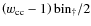 $\left(w_{\rm cc}-1\right){\rm bin}_\dagger/2$