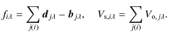 $\displaystyle %
f_{i\lambda}=\sum_{j(i)}\vec{d}_{j\lambda}-\vec{b}_{j\lambda},\quad V_{{\rm s},i\lambda}=\sum_{j(i)}V_{{\rm o},j\lambda}.$