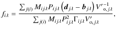 $\displaystyle %
f_{i\lambda}=\frac{\sum_{j(i)}M_{ij\lambda}P_{ij\lambda}\left(\...
...m_{j(i)}M_{ij\lambda}P_{ij\lambda}^{2}\Gamma_{ij\lambda}V'_{{\rm o},j\lambda}},$