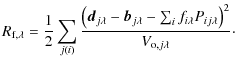 $\displaystyle %
R_{{\rm f},\lambda}=\frac{1}{2}\sum_{j(i)}\frac{\left(\vec{d}_{...
...{j\lambda}-\sum_if_{i\lambda}P_{ij\lambda}\right)^2}{V_{{\rm o},j\lambda}}\cdot$