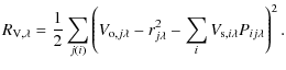 $\displaystyle %
R_{{\rm V},\lambda}=\frac{1}{2}\sum_{j(i)}\left(V_{{\rm o},j\lambda}-r_{j\lambda}^2-\sum_iV_{{\rm s},i\lambda}P_{ij\lambda}\right)^2.$
