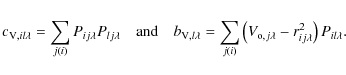 \begin{eqnarray*}c_{{\rm V},il\lambda}=\sum_{j(i)}P_{ij\lambda}P_{lj\lambda}\qua...
...}\left(V_{{\rm o},j\lambda}-r_{ij\lambda}^2\right)P_{il\lambda}.
\end{eqnarray*}