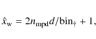 \begin{eqnarray*}\hat{x}_{\rm w}=2n_{\rm mpd}d/{\rm bin}_\dagger+1,
\end{eqnarray*}