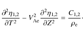 \begin{displaymath}\frac{\partial^2\eta_{1,2}}{\partial T^2} -
V_{\rm Ae}^2\fra...
...\eta_{1,2}}{\partial Z^2} =
\frac{C_{1,2}}{\rho_{\rm e}}\cdot
\end{displaymath}