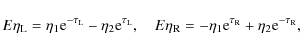 \begin{displaymath}E\eta_{\rm L} = \eta_1 {\rm e}^{-\tau_{\rm L}} - \eta_2 {\rm ...
...eta_1 {\rm e}^{\tau_{\rm R}} + \eta_2 {\rm e}^{-\tau_{\rm R}},
\end{displaymath}