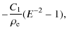 $\displaystyle -\frac{C_1}{\rho_{\rm e}}(E^{-2} - 1) ,$