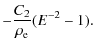 $\displaystyle -\frac{C_2}{\rho_{\rm e}}(E^{-2} - 1) .$