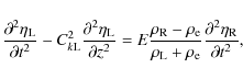 \begin{displaymath}\frac{\partial^2\eta_{\rm L}}{\partial t^2} -
C_{k{\rm L}}^2...
... + \rho_{\rm e}}
\frac{\partial^2\eta_{\rm R}}{\partial t^2},
\end{displaymath}
