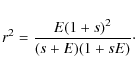 \begin{displaymath}r^2 = \frac{E(1+s)^2}{(s+E)(1+sE)}\cdot
\end{displaymath}