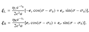 \begin{displaymath}\begin{array}{l}\displaystyle
\vec{\xi}_{\rm L} = \frac{\eta_...
...igma_0) +
\vec{e}_\sigma\sin(\sigma - \sigma_0)] .
\end{array}\end{displaymath}
