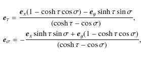 \begin{displaymath}\begin{array}{l}\displaystyle
\vec{e}_\tau = \frac{\vec{e}_x(...
...(1 - \cosh\tau\cos\sigma)}{(\cosh\tau-\cos\sigma)},
\end{array}\end{displaymath}