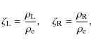 \begin{displaymath}\zeta_{\rm L}=\frac{\rho_{\rm L}}{\rho_{\rm e}}, \quad \zeta_{\rm R}=\frac{\rho_{\rm R}}{\rho_{\rm e}},
\end{displaymath}