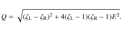 \begin{displaymath}Q = \sqrt{(\zeta_{\rm L}-\zeta_{\rm R})^2 + 4(\zeta_{\rm L}-1)(\zeta_{\rm R}-1)E^2} .
\end{displaymath}