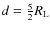$d = \frac52 R_{\rm L}$