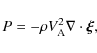 \begin{displaymath}P = -\rho V_{\rm A}^2\nabla\cdot\vec{\xi},
\end{displaymath}