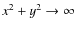 $x^2 + y^2 \to \infty$