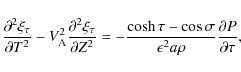 \begin{displaymath}\frac{\partial^2\xi_\tau}{\partial T^2} -
V_{\rm A}^2\frac{\...
...cos\sigma}{\epsilon^2 a\rho}
\frac{\partial P}{\partial\tau},
\end{displaymath}