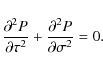 \begin{displaymath}\frac{\partial^2 P}{\partial\tau^2} +
\frac{\partial^2 P}{\partial\sigma^2} = 0 .
\end{displaymath}