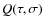 $Q(\tau,\sigma)$