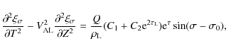 \begin{displaymath}\frac{\partial^2\xi_\sigma}{\partial T^2} -
V_{\rm AL}^2\fra...
...rm e}^{2\tau_{\rm L}}){\rm e}^{\tau}
\sin(\sigma - \sigma_0),
\end{displaymath}