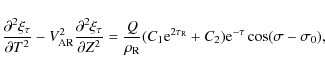\begin{displaymath}\frac{\partial^2\xi_\tau}{\partial T^2} -
V_{\rm AR}^2\frac{...
...2\tau_{\rm R}} + C_2){\rm e}^{-\tau}
\cos(\sigma - \sigma_0),
\end{displaymath}