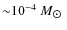 ${\sim}10^{-4}~M_{\hbox{$\odot$ }}$
