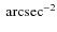 $~{\rm arcsec}^{-2}$