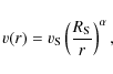 \begin{displaymath}
v(r) = v_{\rm S} \left( \frac{R_{\rm S}}{r} \right)^{\alpha},
\end{displaymath}