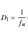 \begin{displaymath}D_{\rm l} = \frac{1}{f_{\rm at}} \cdot
\end{displaymath}