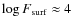 $\log F_{\rm surf} \approx 4$
