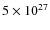 $5\times 10^{27}$