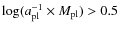 $\log (a_{\rm pl}^{-1}\times M_{\rm pl}) > 0.5$