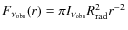 $F_{\nu_{{\rm obs}}}(r) = \pi I_{\nu_{{\rm obs}}}R_{{\rm rad}}^2r^{-2}$