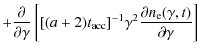$\displaystyle +\frac{\partial}{\partial \gamma} \left[ [(a+2)t_{{\rm acc}}]^{-1}\gamma^2 \frac{\partial n_{\rm e}(\gamma, t)}{\partial \gamma}\right]$
