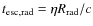 $t_{{\rm esc,rad}} = \eta R_{{\rm rad}}/c$