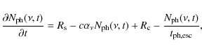 \begin{displaymath}
\frac{\partial N_{{\rm ph}}(\nu, t)}{\partial t} = R_{\rm s...
...) + R_{\rm c} - \frac{N_{{\rm ph}}(\nu, t)}{t_{{\rm ph,esc}}},
\end{displaymath}